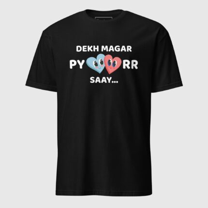 Dekh Magar Pyaarr Saay Short-Sleeve Unisex T-Shirt