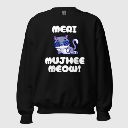 Meri Billi Mujhee Meow Unisex Sweatshirt