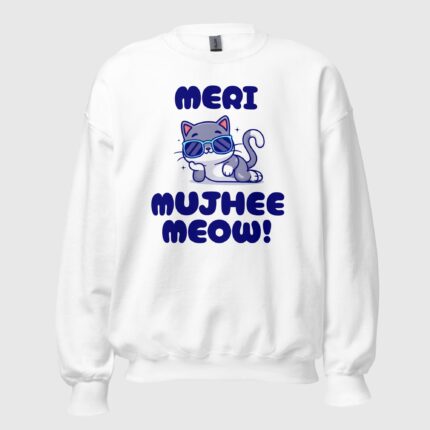 Meri Billi Mujhee Meow Unisex Sweatshirt