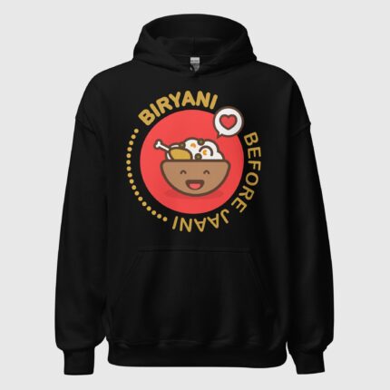 Biryani Before Jaani Unisex Hoodie
