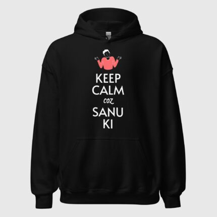 Keep Calm Coz Sanu Ki (Male) Unisex Hoodie
