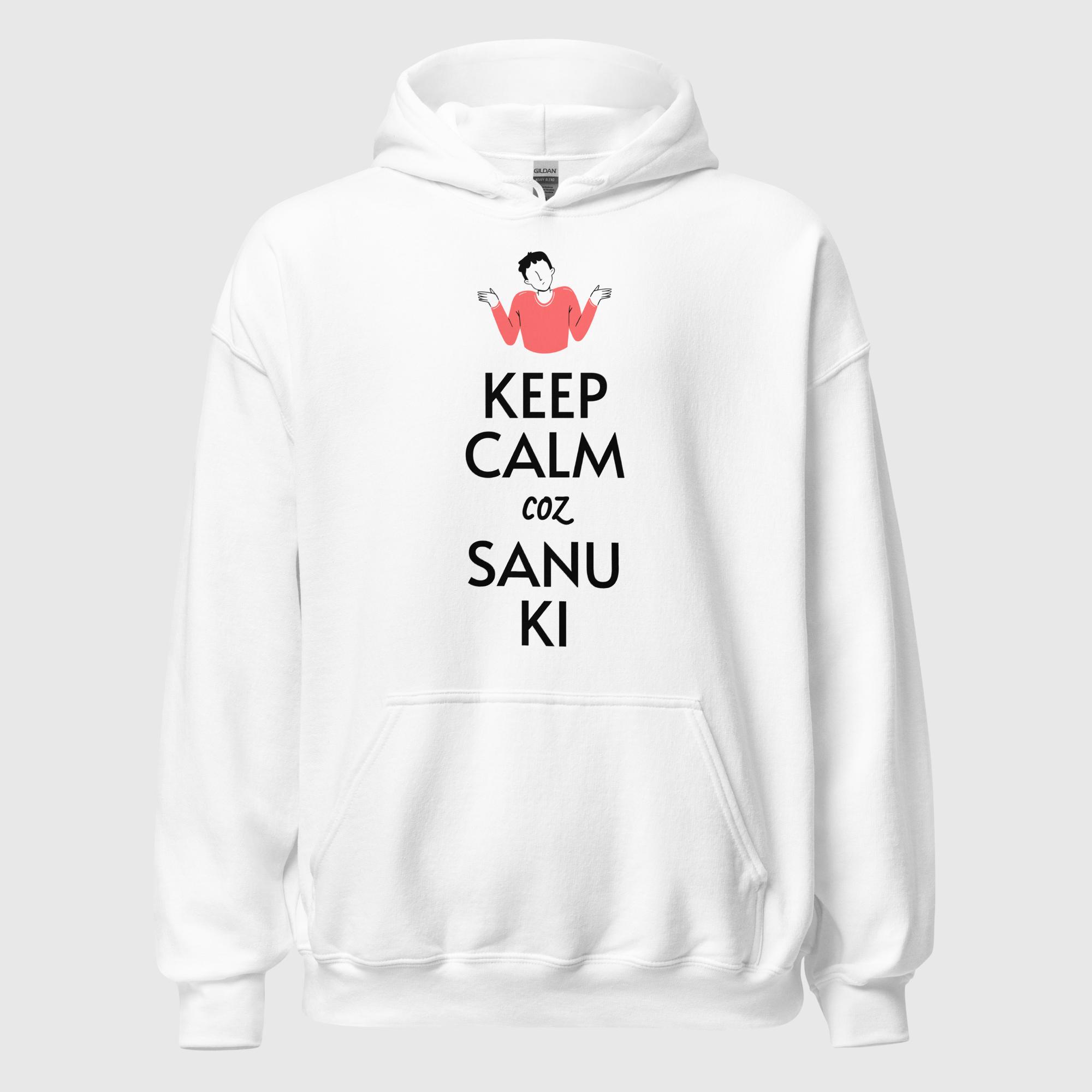 Keep Calm Coz Sanu Ki (Male) Unisex Hoodie Keep Calm Coz Sanu Ki (Male) Unisex Hoodie