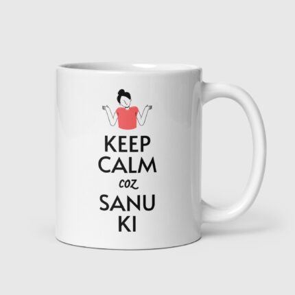 Keep Calm Coz Sanu Ki (Female) Mug