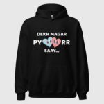 Dekh Magar Pyaarr Saay Unisex Hoodie - Image 2