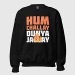 Hum Challay Dunya Jallay Unisex Sweatshirt - Image 2