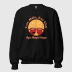 Tum Main Aur Chai – Aye Haye Haye Unisex Sweatshirt - Image 2