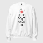 Keep Calm Coz Sanu Ki (Female) Unisex Sweatshirt